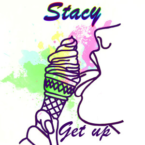 Dengarkan Get Up lagu dari Stacy dengan lirik