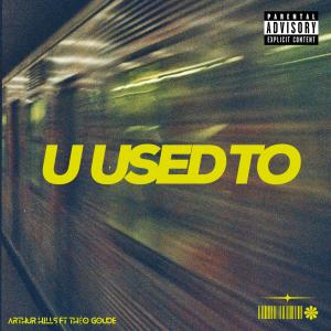 Arthur Hills的專輯U used to (feat. Théo Goude) [Explicit]
