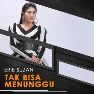 收聽Erie Suzan的Tak Bisa Menunggu歌詞歌曲