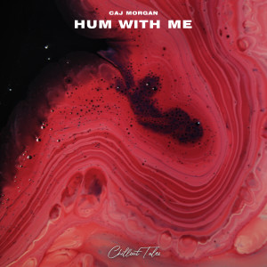 ดาวน์โหลดและฟังเพลง Hum With Me พร้อมเนื้อเพลงจาก Caj Morgan