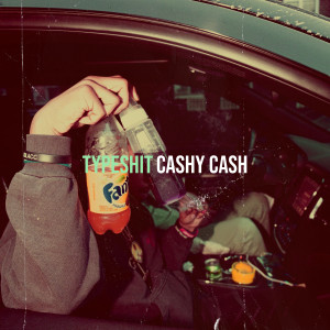 Cashy Cash的专辑Typeshit (Explicit)