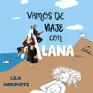 Listen to Vamos De Viaje Con Alana song with lyrics from Lila Horovitz