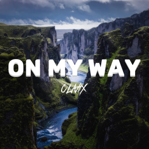 收聽Clahx的On My Way歌詞歌曲
