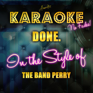 ดาวน์โหลดและฟังเพลง Done. (In the Style of the Band Perry) [Karaoke Version] (Karaoke Version) พร้อมเนื้อเพลงจาก Ameritz Top Tracks