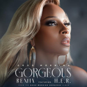 อัลบัม Good Morning Gorgeous (feat. H.E.R.) ศิลปิน Mary J. Blige