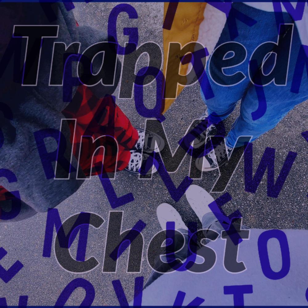 Trapped In My Chest (Explicit)
