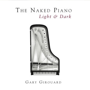Gary Girouard的專輯The Naked Piano - Light & Dark