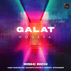 Dengarkan lagu Galat Hogeya nyanyian Rishi Rich dengan lirik