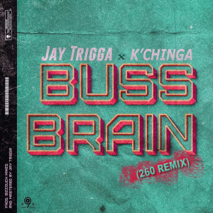 อัลบัม Buss Brain (feat. Jay Trigga) (260 Remix) (Explicit) ศิลปิน K'Chinga