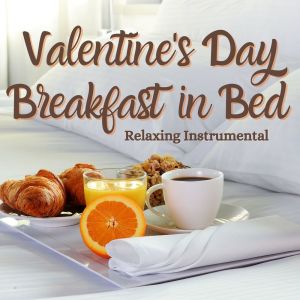 Album Valentine's Day Breakfast In Bed: Relaxing Instrumental from Antonio Paravarno