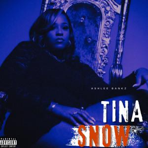 收聽Ashlee Bankz的Tina Snow (Explicit)歌詞歌曲