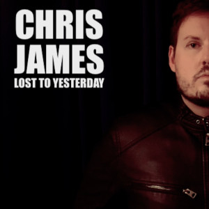 收聽Chris James (US)的Lost to Yesterday歌詞歌曲