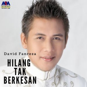 Dengarkan Hilang Tak Berkesan lagu dari David Fanreza dengan lirik