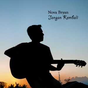 Listen to Jangan Kembali song with lyrics from Nova Bryan