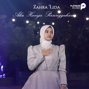 收聽Zahra Lida的Aku Hanya Persinggahan歌詞歌曲