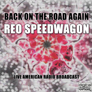 REO Speedwagon的专辑Back On The Road Again (Live)
