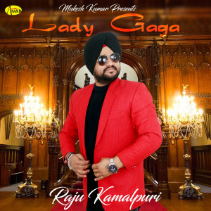 Listen to Lady Gaga song with lyrics from Raju Kamalpuri