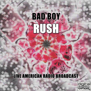 อัลบัม Bad Boy (Live) ศิลปิน Rush