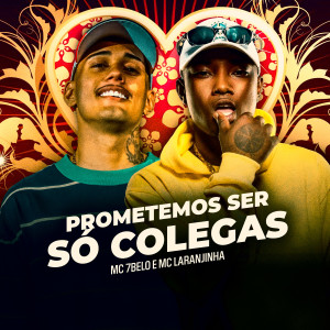 Album Prometemos Ser Só Colegas (Explicit) oleh MC 7 Belo