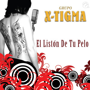 Grupo X-Tigma的專輯El Listón De Tu Pelo