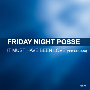 ดาวน์โหลดและฟังเพลง It Must Have Been Love (Extended Mix) พร้อมเนื้อเพลงจาก Friday Night Posse
