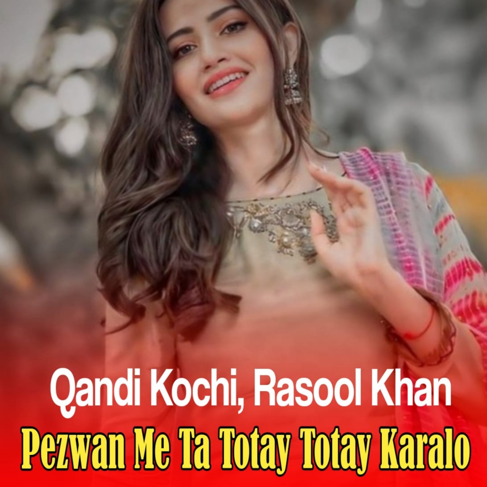 Pezwan Me Ta Totay Totay Karalo