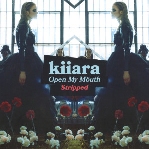 收聽Kiiara的Open My Mouth (Stripped)歌詞歌曲