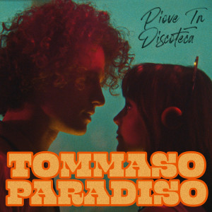 อัลบัม Piove in discoteca ศิลปิน Tommaso Paradiso