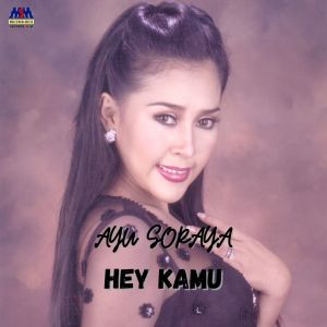 收听Ayu Soraya的Hey Kamu歌词歌曲
