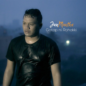 Dengarkan lagu Gotap ni Rohakki nyanyian Jun Munthe dengan lirik