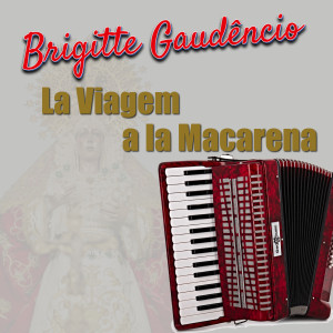 Dengarkan La Viagem a la Marcarena lagu dari Brigitte Gaudêncio dengan lirik