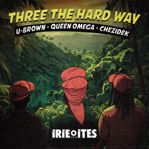 Three The Hard Way dari Irie Ites