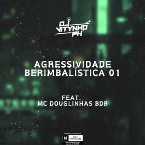 收听DJ Vitynho PH的Agressividade Berimbalística 01 (Explicit)歌词歌曲