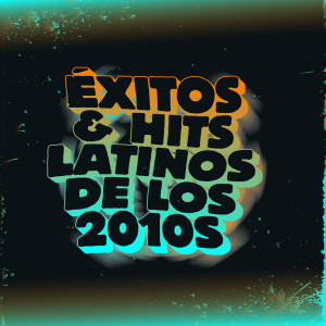 อัลบัม Éxitos & Hits Latinos de los 2010s (Explicit) ศิลปิน Various