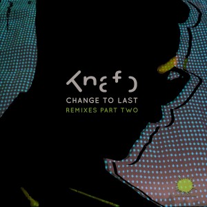Change to Last (Remixes Pt. 2) dari Knafo