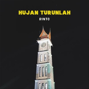 Dengarkan lagu Hujan Turunlah nyanyian Rinto dengan lirik