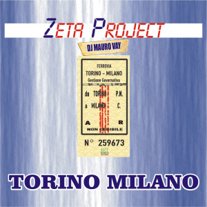 收听Zeta Project的Torino Milano (Dj Mauro Vay Binario 3 Radio Mix)歌词歌曲