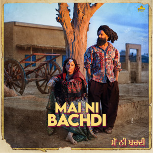 Listen to Mai Ni Bachdi song with lyrics from Raj Ranjodh