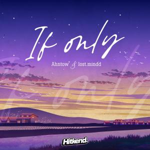 Listen to If only song with lyrics from Ahntow
