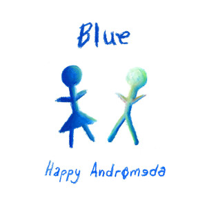 Dengarkan Blue lagu dari Happy Andromeda dengan lirik