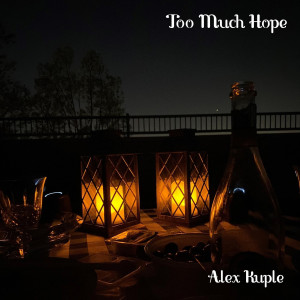 Listen to Too Much Hope song with lyrics from Alex Kuple