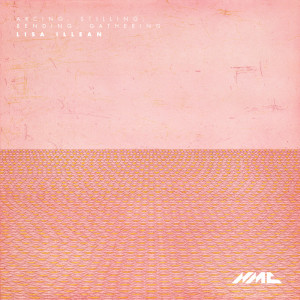 Lisa Illean的專輯arcing, stilling, bending, gathering