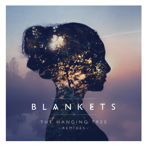 收聽Blankets的The Hanging Tree (Remix)歌詞歌曲