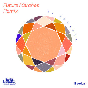 Album 24 Moments - Future Marches (Remix) from Barry Likumahuwa