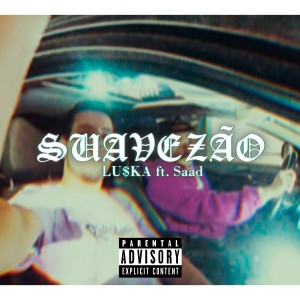 收聽Lu$ka的Suavezão (Explicit)歌詞歌曲