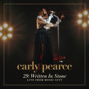 อัลบัม 29: Written In Stone (Live From Music City) ศิลปิน Carly Pearce