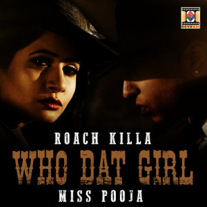 ดาวน์โหลดและฟังเพลง Who Dat Girl พร้อมเนื้อเพลงจาก Roach Killa