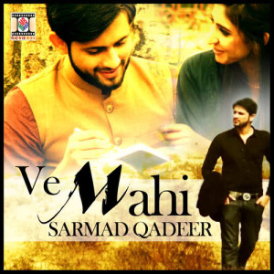 ดาวน์โหลดและฟังเพลง Ve Mahi พร้อมเนื้อเพลงจาก Sarmad Qadeer