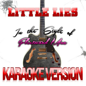 收聽Karaoke - Ameritz的Little Lies (In the Style of Fleetwood Mac) [Karaoke Version] (Karaoke Version)歌詞歌曲