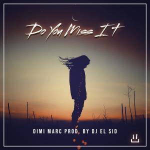 收聽Dimi Marc的Do You Miss It歌詞歌曲